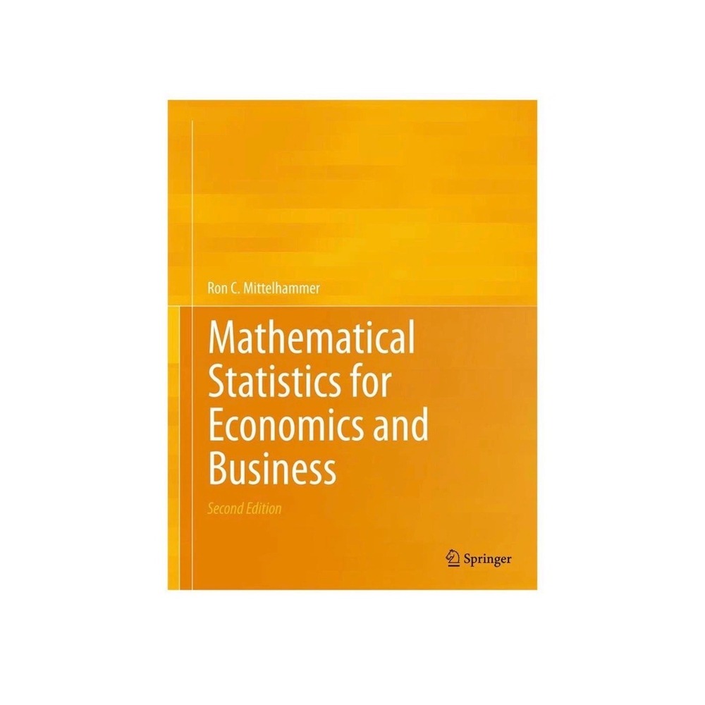 Mathematical Statistics for Economics and Business 2nd Ed Ron‎ C Mittelhammer